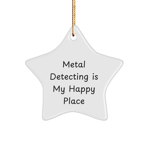 Image of Metal Detecting Enthusiast Gifts: Star Ornament with Funny Quote - Metal Detecting Is My Happy Place Metal Detecting Supplies for Christmas Unique Gifts - Image 1