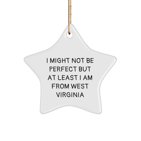 Image of West Virginia Star Ornament, Funny Quote 'I Might Not Be Perfect But At Least I Am From West Virginia', Gifts for Men, Women, Friends, Coworkers, Family, Christmas Unique Gifts from West Virginia - Image 1