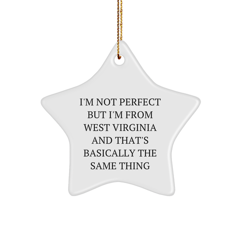Image of West Virginia Star Ornament Gifts from Friends to Family, Funny Christmas Decorations, I'm Not Perfect But I'm From West Virginia And That's Basically The Same Thing - Image 1