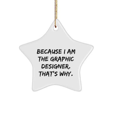 Image of Graphic Designer Inspired Star Ornament Funny Gifts Because I Am The Graphic Designer That's Why for Christmas Decorations Gifts from Mom to Graphic Designer - Image 1