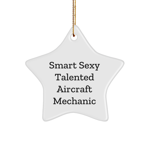 Image of Smart Sexy Talented Aircraft Mechanic Star Ornament, Gifts from Friends and Family, Christmas Unique Gifts - Image 1