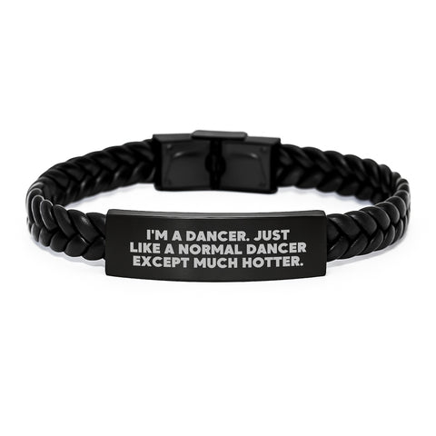 Image of Funny Dancer Gifts, Birthday Unique Gifts from Friends to Dancer, Interlaced Leather Bracelet for Her with Quirky Quote 'I'm A Dancer. Just Like A Normal Dancer Except Much Hotter.' - Image 1