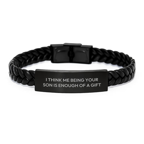 Image of Funny Son Gifts from Dad - Interlaced Leather Bracelet for Graduation, I Think Me Being Your Son Is Enough Of A Gift - Image 1