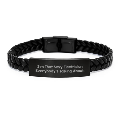 Image of Sexy Electrician Gifts, I'm That Sexy Electrician Everybody's Talking About., Interlaced Leather Bracelet for Electricians on Birthday from Family and Friends - Image 1