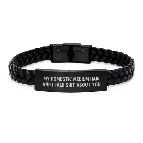 Image of Funny Domestic Medium Hair Cat Gifts - Interlaced Leather Bracelet for Birthday, 'My Domestic Medium Hair And I Talk Shit About You' Quote, Gifts from Family, Gifts for Domestic Medium Hair Cat - Image 1