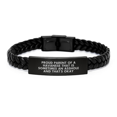 Image of Funny Havanese Dog Mom Gifts - Interlaced Leather Bracelet for Birthday, 'Proud Parent Of A Havanese That Is Sometimes An Asshole And That's Okay' Quote, Gifts from Mom to Havanese Dog Lover - Image 1