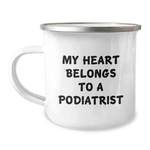 Image of Funny Gifts from Friends to Podiatrist, Camping Mug with My Heart Belongs To A Podiatrist Quote, Birthday Unique Gifts - Image 1