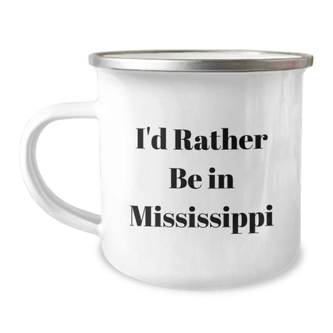 Image of Gifts from Friends for Mississippi Lovers - 'I'd Rather Be In Mississippi' Funny Camping Mug, Valentine's Unique Gifts for Men, Women - Image 1