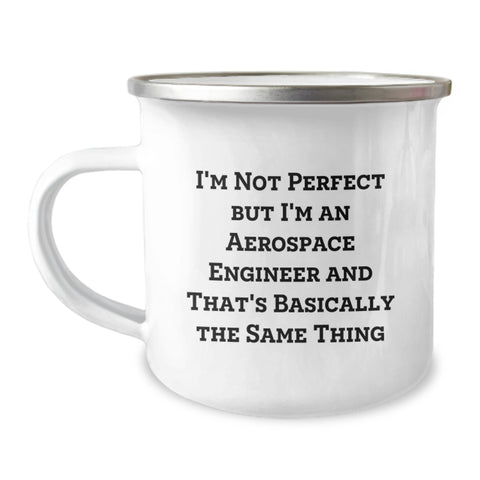 Image of Funny Aerospace Engineer Gifts from Friends for Valentine's Unique Camping Mugs, I'm Not Perfect But I'm An Aerospace Engineer And That's Basically The Same Thing - Image 1