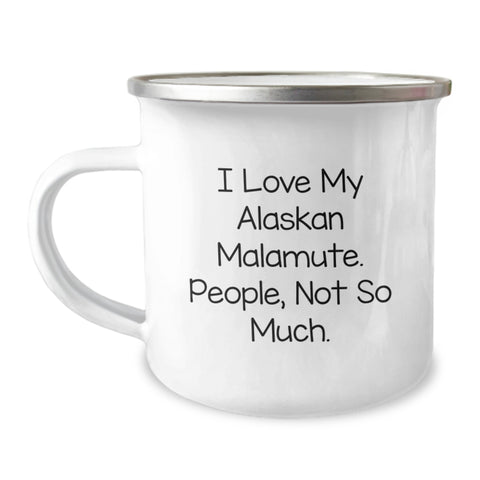 Image of Gifts from Friends for My Crazy Alaskan Malamute Dog Lover - Camping Mug, Funny Quote Inside, Birthday Unique Gift - Image 1