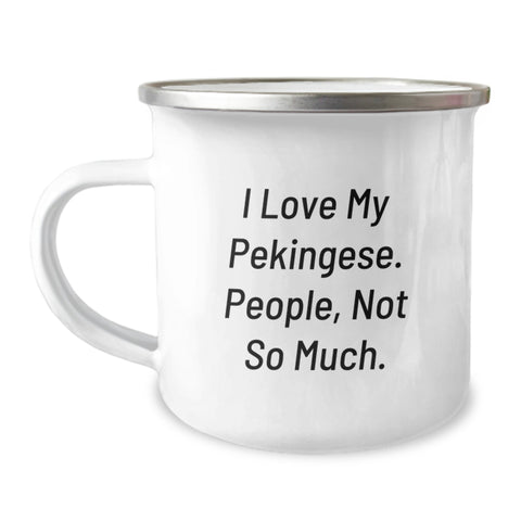 Image of Unique Pekingese Dog Lover Gifts from Friends for Birthday Unique Pekingese Dog Camping Mug - Funny Quote I Love My Pekingese People Not So Much - 12 oz Stainless Steel Enamel Finish - Image 1