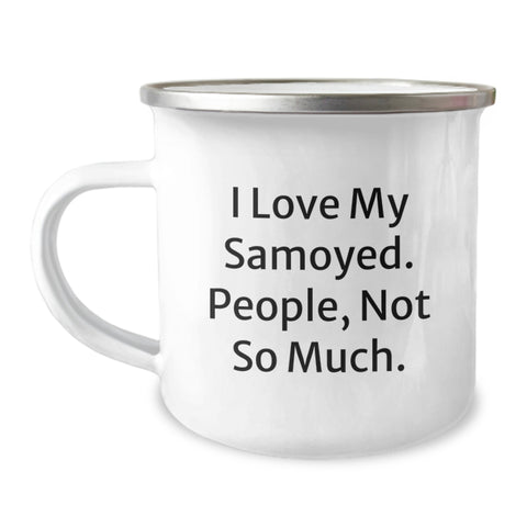 Image of Samoyed Dog Camping Mug - Funny Valentine's Gift for Friends, Unique Gifts from Men to Women, Love My Samoyed People Not So Much - Image 1