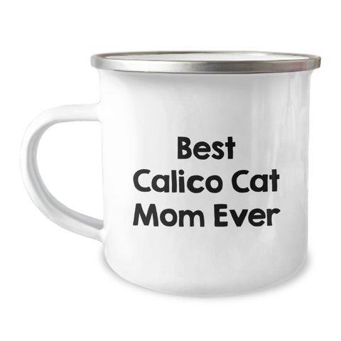 Image of Calico Cat Lovers Camping Mugs Funny Quote Best Calico Cat Mom Ever Valentine's Gifts from Friends - Image 1