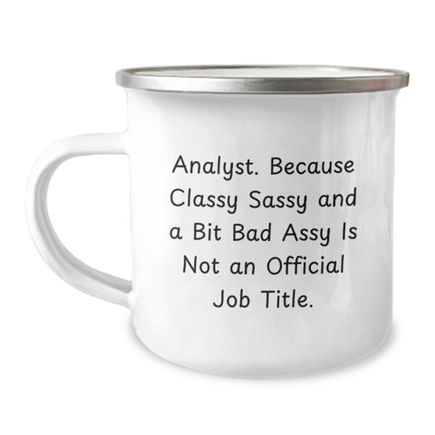Image of Funny Analyst Gifts for Friends, Unique Camping Mug Christmas Unique Gifts from Men to Friends, 'Analyst. Because Classy Sassy And A Bit Fearlessy Is Not An Official Job Title.' - Image 1