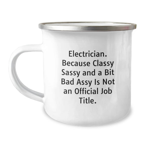 Image of Electrician Gifts, Funny Camping Mug, 'Classy Sassy And A Bit Fearlessy Is Not An Official Job Title.' Gifts from Men to Electrician, for Birthday - Image 1