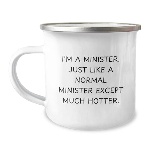 Image of Funny Minister Gifts from Men to Minister Friends on Birthday - I'm A Minister. Just Like A Normal Minister Except Much Hotter. Stainless Steel Camping Mug - Image 1