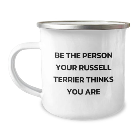 Image of Russell Terrier Dog Camping Mug - Be The Person Your Russell Terrier Thinks You Are, Funny Birthday Unique Gift from Men to Friends - Image 1