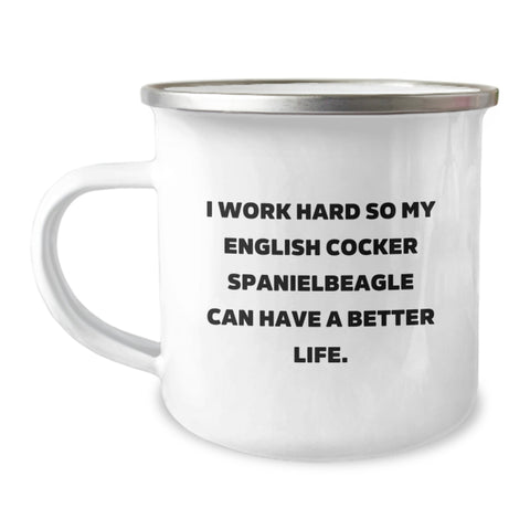 Image of English Cocker Spaniel Dog Lover's Funny Camping Mug, Gifts from Family for Birthday, I Work Hard So My English Cocker Spanielbeagle Can Have A Better Life. - Image 1