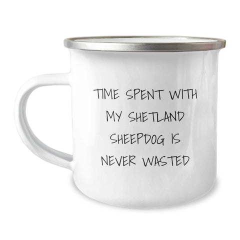 Image of Shetland Sheepdog Lover Camping Mug Gifts from Family - Funny Quote Time Spent with My Shetland Sheepdog Is Never Wasted, Valentine's Unique Gifts for Shetland Sheepdog Owners - Image 1