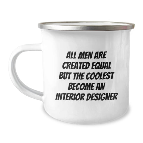 Image of Funny Interior Designer Gifts for Men, 'All Men Are Created Equal But The Coolest Become An Interior Designer' Camping Mug from Friends to Family - Image 1