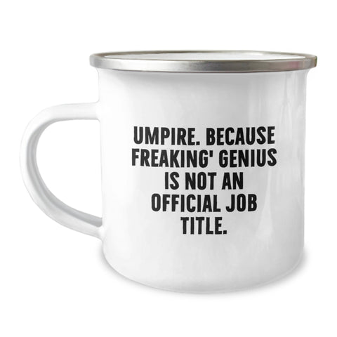 Image of Umpire Gifts from Friends Funny Camping Mug, Umpire Birthday Unique Gifts for Umpire, 'Umpire. Because Freaking' genius Is Not An Official Job Title.' - Image 1