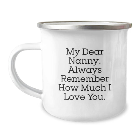 Image of Funny Nanny Gifts from Family - My Dear Nanny Always Remember How Much I Love You, Camping Mug for Nanny Graduation, Stainless Steel with Enamel Finish, 12 oz Capacity - Image 1