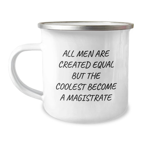 Image of Funny Magistrate Gifts for Him, Christmas Unique Presents for Men Who Love Camping, 'All Men Are Created Equal But The Coolest Become A Magistrate' Camping Mug - Image 1