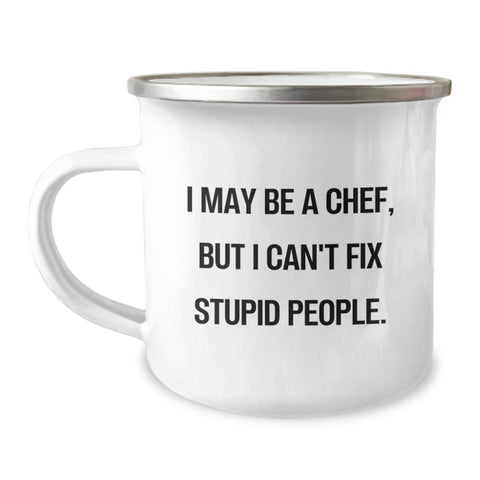 Image of Funny Chef Camping Mug Gifts for Men from Friends on Birthday, I May Be A Chef, But I Can't Fix Stupid People. - Image 1