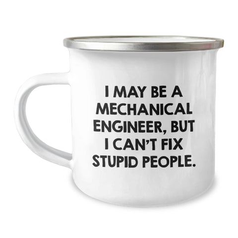 Image of Funny Mechanical Engineer Christmas Camping Mug Gifts for Men from Friends - I May Be A Mechanical Engineer, But I Can't Fix Stupid People. - Image 1