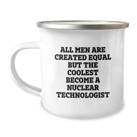 Image of Funny Nuclear Technologist Gifts, Nuclear Technologist Christmas Unique Mugs for Men, All Men Are Created Equal But The Coolest Become A Nuclear Technologist Enamel Camping Mug - Image 1