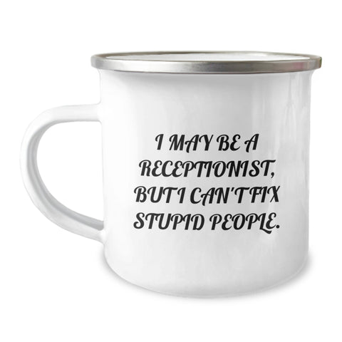 Image of Funny Receptionist Gifts from Men to Women Coworkers at Christmas Unique Mugs with I May Be A Receptionist, But I Can't Fix Stupid People. - Image 1
