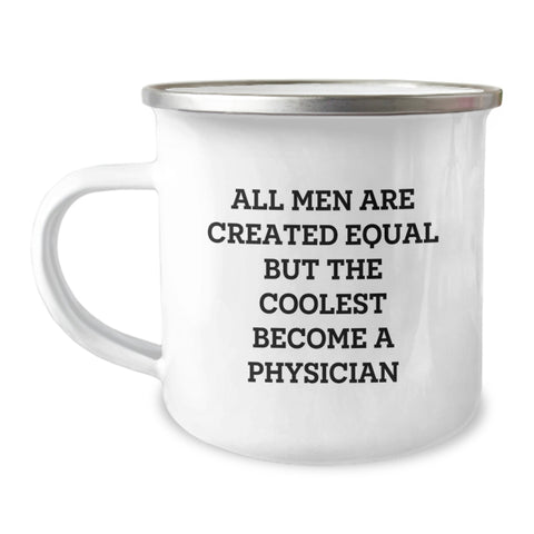 Image of Funny Physician Gifts for Men from Friends - 'All Men Are Created Equal But The Coolest Become A Physician' Quote on Camping Mug, 12 oz Stainless Steel with Enamel Finish, Gifts for Graduation - Image 1