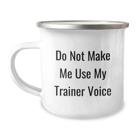 Image of Funny Trainer Gifts from Friends, Birthday Unique Gifts for Men, Camping Mug with Quote 'Do Not Make Me Use My Trainer Voice' - Image 1