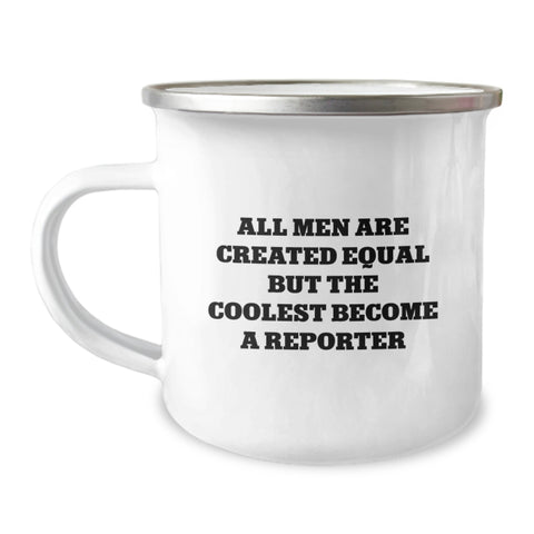 Image of Funny Reporter Camping Mug, 'All Men Are Created Equal But The Coolest Become A Reporter' Gifts from Men to Reporter Graduation Unique Gifts - Image 1