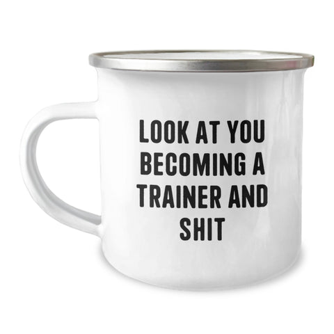 Image of Funny Trainer Gifts from Friends, Unique Camping Mug for Men and Women, 'Look At You Becoming A Trainer And Shit' Quote, Graduation Unique Gifts - Image 1