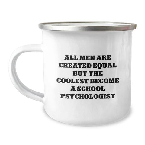 Image of Funny School Psychologist Gifts from Men, Unique Camping Mug for School Psychologist Graduation, 'All Men Are Created Equal But The Coolest Become A School Psychologist' - Image 1