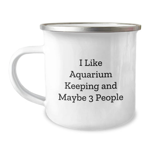 Image of I Like Aquarium Keeping Gifts from Friends for Graduation Unique Gifts, Camping Mug for Aquarium Enthusiasts, Funny Quote - Image 1