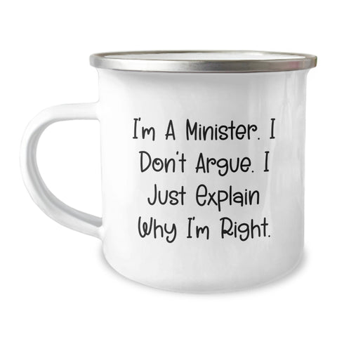 Image of Funny Minister Gifts for Men, Unique Camping Mug Christmas Unique Gifts from Friends to Minister, I'm A Minister. I Don't Argue. I Just Explain Why I'm Right. - Image 1