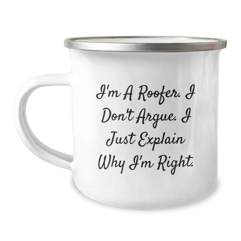 Image of Funny Roofer Gifts for Men, Unique Camping Mug, 'I'm A Roofer. I Don't Argue. I Just Explain Why I'm Right.' Christmas Memorable Present - Image 1