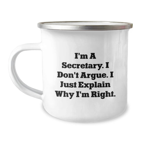 Image of Funny Secretary Gifts for Her, I'm A Secretary. I Don't Argue. I Just Explain Why I'm Right. Camping Mug for Birthday, Gifts from Men to Women, Coworkers, Family - Image 1