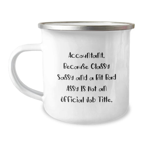 Image of Funny Accountant Gifts, Christmas Unique Gifts from Friends to Accountants, Funny Camping Mug, Quote: 'Accountant. Because Classy Sassy And A Bit Fearlessy Is Not An Official Job Title.' - Image 1