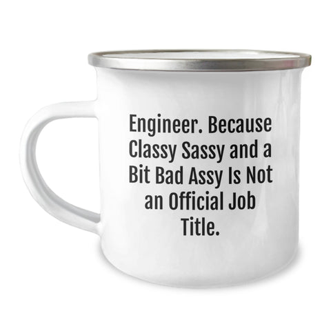 Image of Funny Engineer Gifts, Engineer Camping Mug, Graduation Unique Gifts from Friends to Engineer, 'Engineer. Because Classy Sassy And A Bit Fearlessy Is Not An Official Job Title.' Quote - Image 1