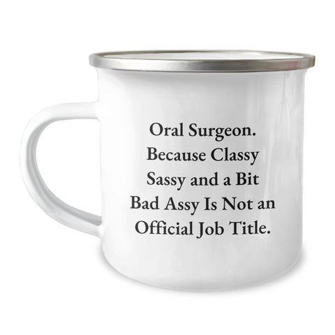 Image of Funny Oral Surgeon Gifts for Men Women Friends from Camping Mug Lovers - Classy Sassy And A Bit Fearlessy Is Not An Official Job Title Christmas Unique - Image 1