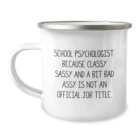 Image of Funny School Psychologist Gifts from Friends for Christmas Unique Mugs - 'Classy Sassy And A Bit Fearlessy Is Not An Official Job Title' Stainless Steel Enamel Finish - Image 1