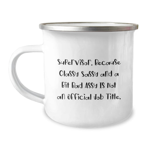 Image of Supervisor Gifts from Friends, Unique Camping Mug for Men, 'Supervisor. Because Classy Sassy And A Bit Fearlessy Is Not An Official Job Title.' Funny Quote Graduation Unique Gifts - Image 1