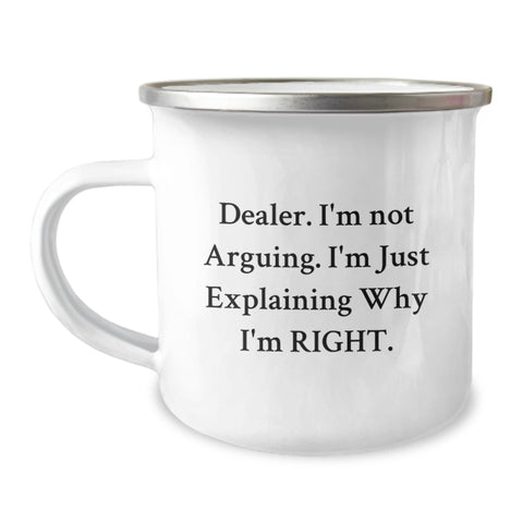 Image of Funny Dealer Gifts from Friends, Unique Camping Mug for Dealer Enthusiasts on Birthday with 'I'm Not Arguing. I'm Just Explaining Why I'm Right.' Quote, Gifts for Dealer, Men, or Women - Image 1