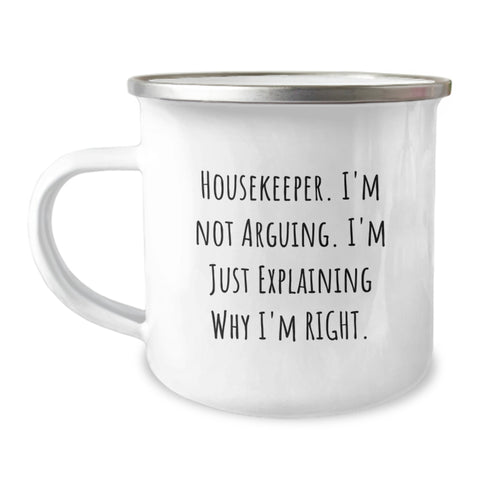 Image of Funny Housekeeper Gifts from Friends, Housekeeper Camping Mug Christmas Unique Ideas, 'I'm Not Arguing. I'm Just Explaining Why I'm Right.' - Image 1