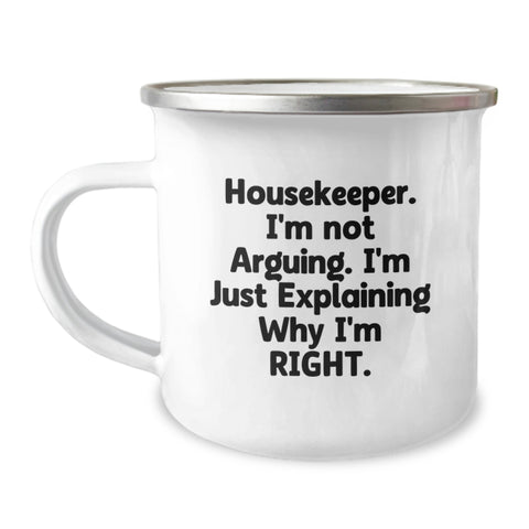 Image of Funny Housekeeper Gifts from Men - Housekeeper Camping Mug with I'm Not Arguing I'm Just Explaining Why I'm Right, Christmas Unique Gifts - Image 1
