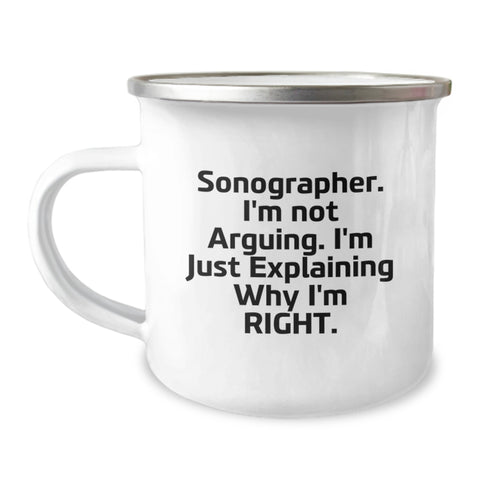 Image of Funny Sonographer Gifts for Birthday Unique Camping Mug from Friends - Sonographer, I'm Not Arguing. I'm Just Explaining Why I'm Right. - Image 1