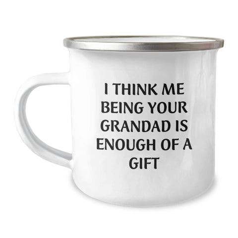 Image of Funny Grandad Gifts, I Think Me Being Your Grandad Is Enough Of A Gift, Camping Mug for Birthday, Gifts from Family to Grandad - Image 1